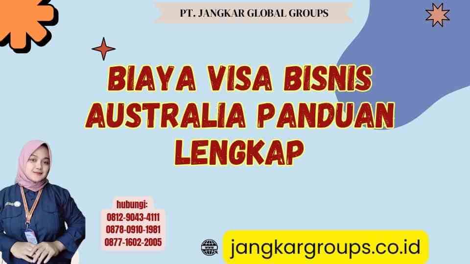 Biaya Visa Bisnis Australia Panduan Lengkap