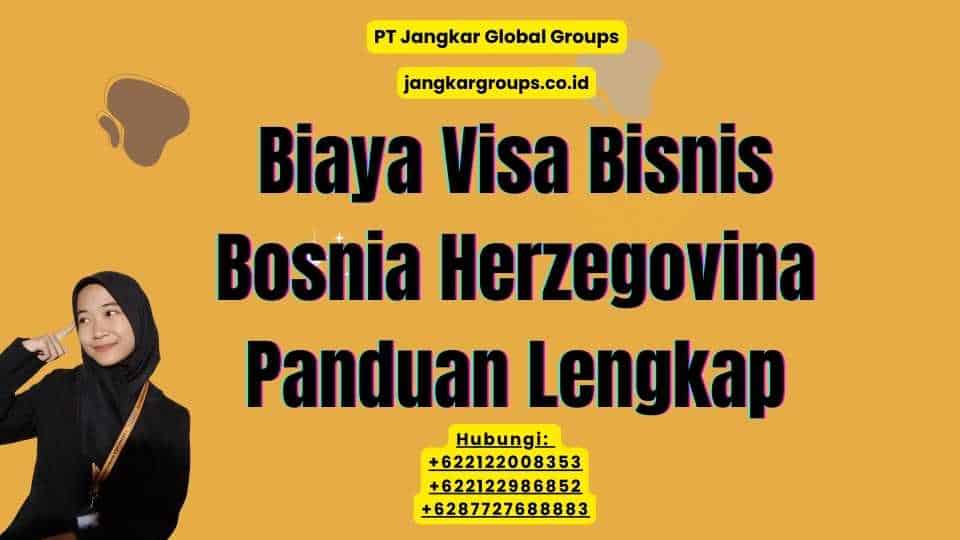Biaya Visa Bisnis Bosnia Herzegovina Panduan Lengkap