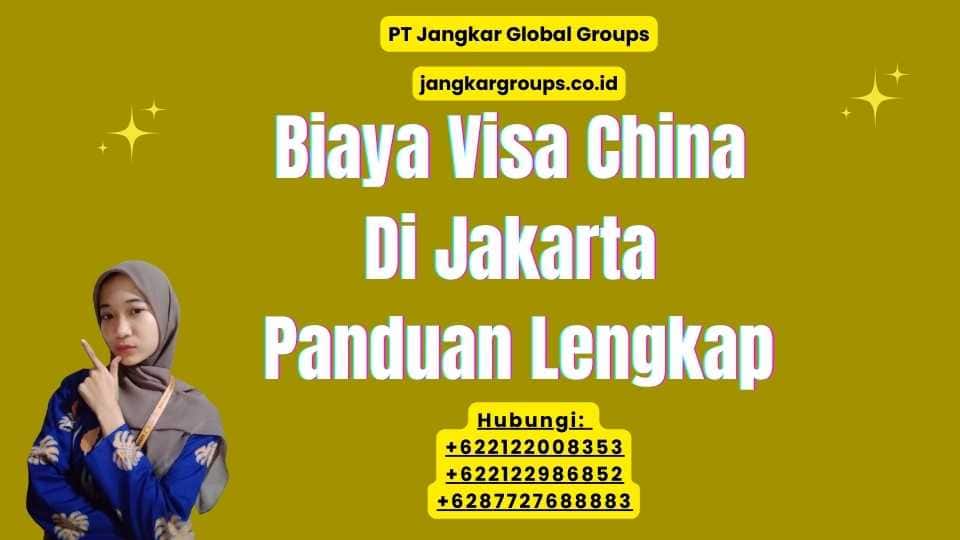 Biaya Visa China Di Jakarta Panduan Lengkap