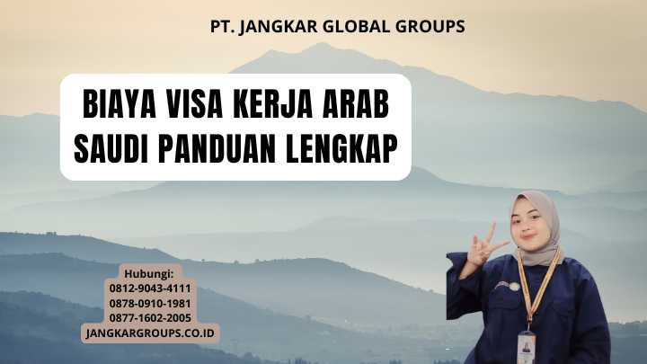 Biaya Visa Kerja Arab Saudi Panduan Lengkap