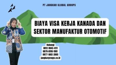 Biaya Visa Kerja Kanada Dan Sektor Manufaktur Otomotif