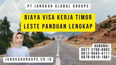 Biaya Visa Kerja Timor Leste Panduan Lengkap