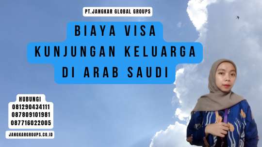 Biaya Visa Kunjungan Keluarga di Arab Saudi