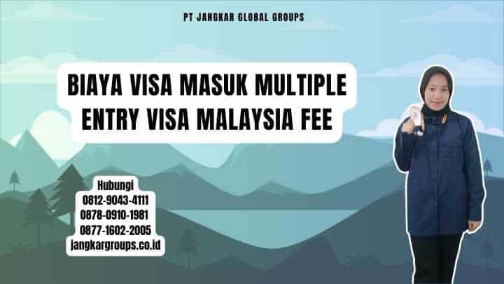 Biaya Visa Masuk Multiple Entry Visa Malaysia Fee