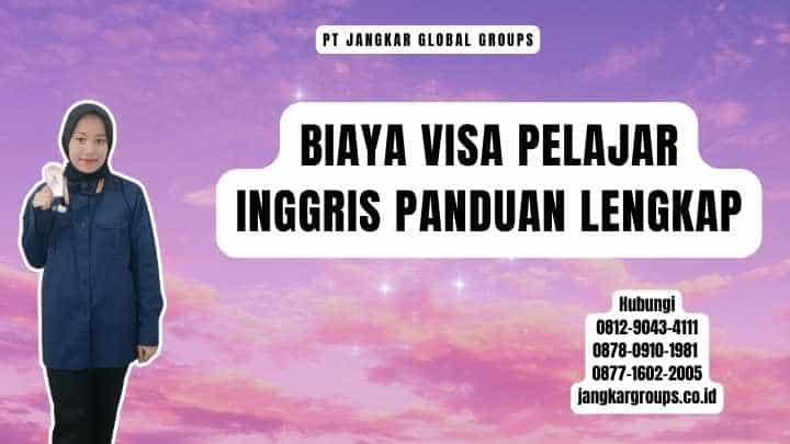 Biaya Visa Pelajar Inggris Panduan Lengkap