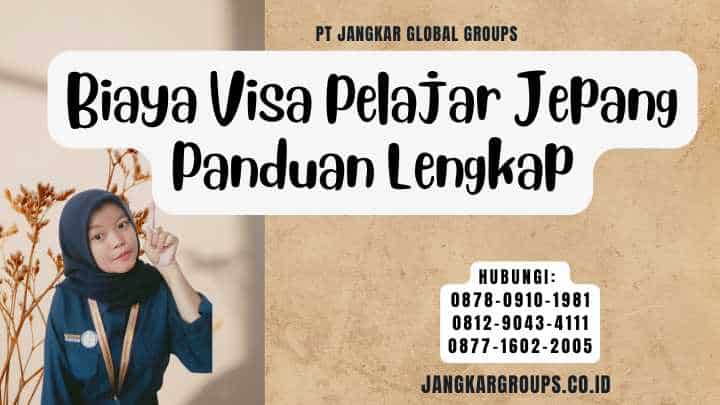 Biaya Visa Pelajar Jepang Panduan Lengkap