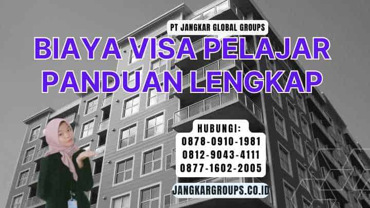 Biaya Visa Pelajar Panduan Lengkap