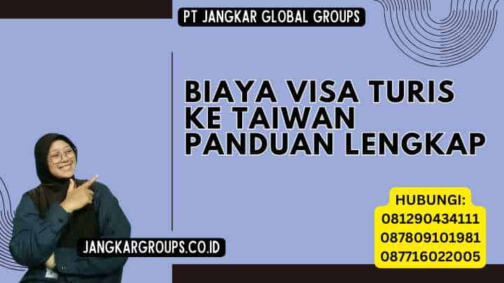 Biaya Visa Turis Ke Taiwan Panduan Lengkap