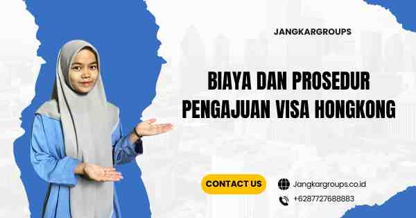 Biaya dan Prosedur Pengajuan Visa Hongkong