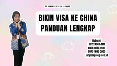 Bikin Visa Ke China Panduan Lengkap