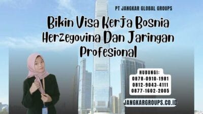 Bikin Visa Kerja Bosnia Herzegovina Dan Jaringan Profesional