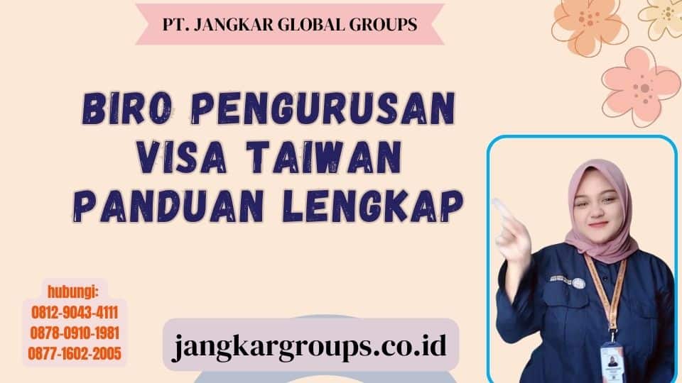 Biro Pengurusan Visa Taiwan Panduan Lengkap