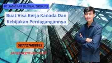 Buat Visa Kerja Kanada Dan Kebijakan Perdagangannya