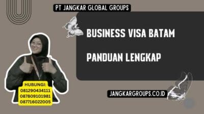Business Visa Batam Panduan Lengkap