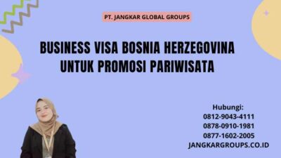 Business Visa Bosnia Herzegovina untuk Promosi Pariwisata