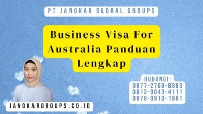 Business Visa For Australia Panduan Lengkap
