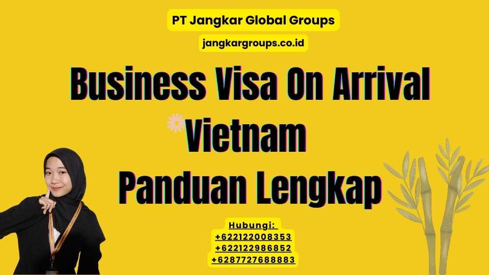 Business Visa On Arrival Vietnam Panduan Lengkap