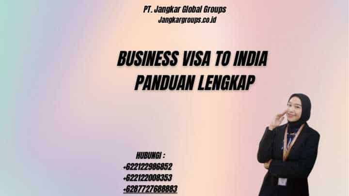 Business Visa To India Panduan Lengkap