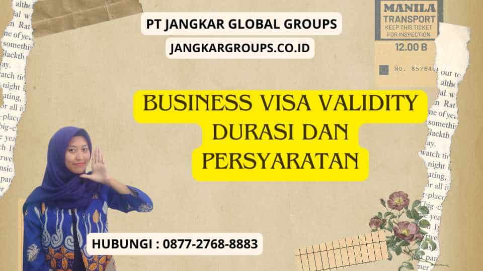 Business Visa Validity Durasi dan Persyaratan