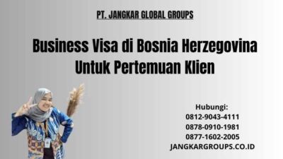 Business Visa di Bosnia Herzegovina Untuk Pertemuan Klien