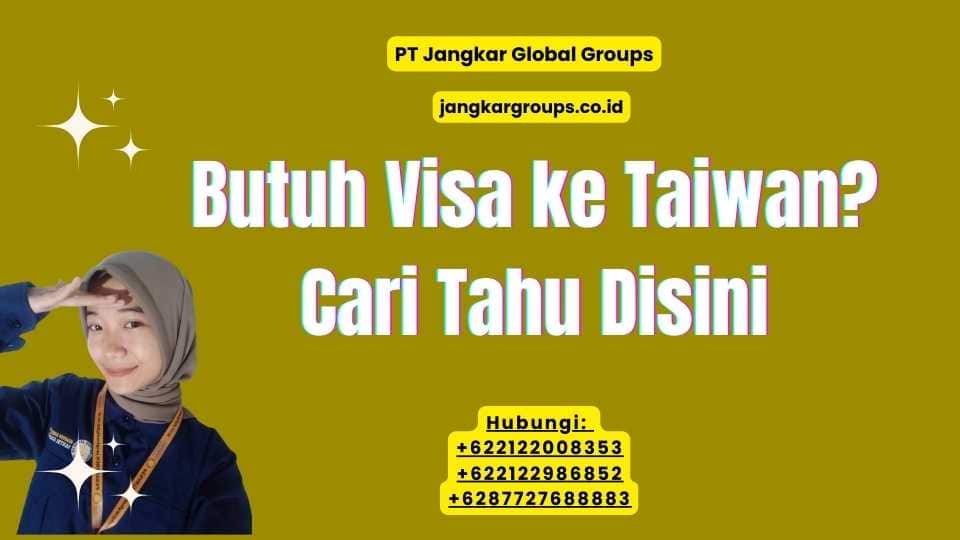 Butuh Visa ke Taiwan? Cari Tahu Disini