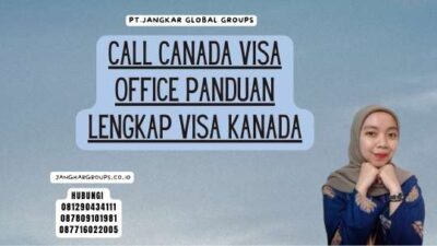 Call Canada Visa Office Panduan Lengkap Visa Kanada
