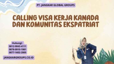 Calling Visa Kerja Kanada Dan Komunitas Ekspatriat
