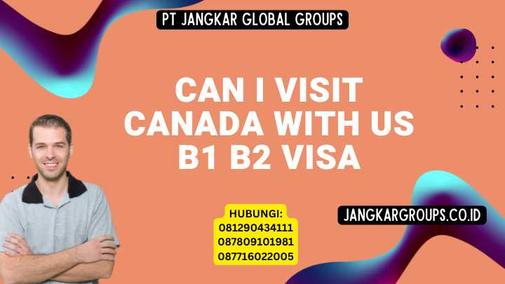 Can I Visit Canada With Us B1 B2 Visa