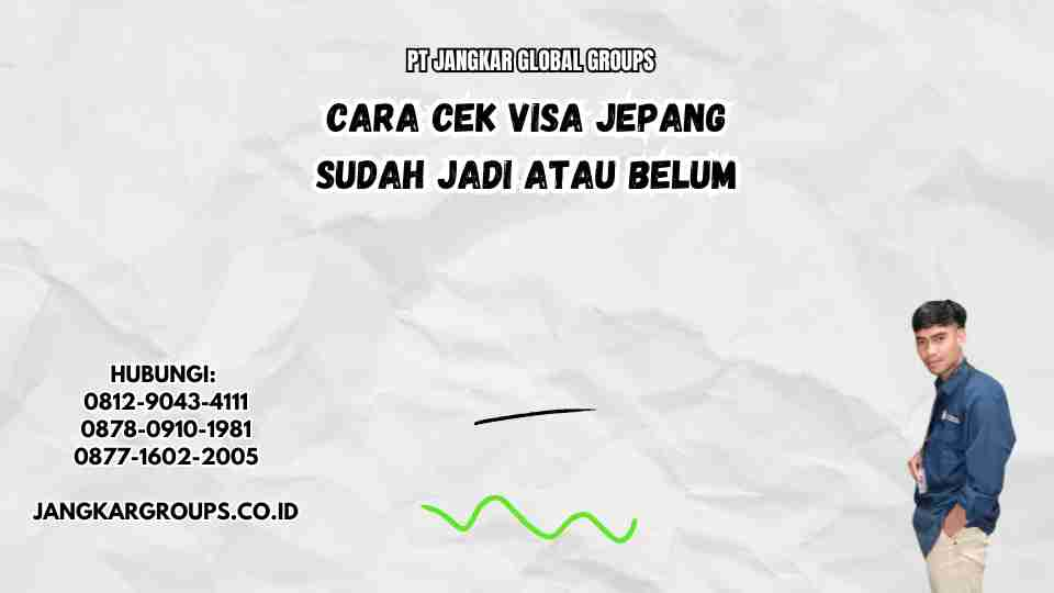 Cara Cek Visa Jepang Sudah Jadi Atau Belum