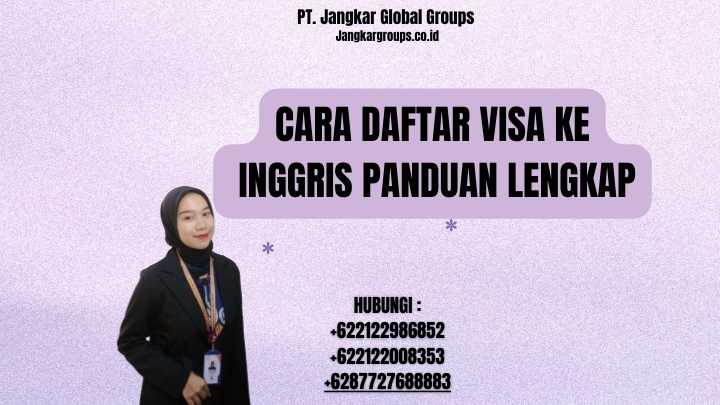 Cara Daftar Visa Ke Inggris Panduan Lengkap