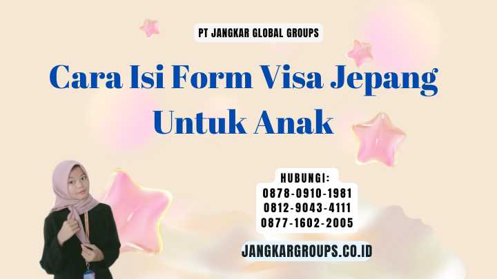 Cara Isi Form Visa Jepang Untuk Anak