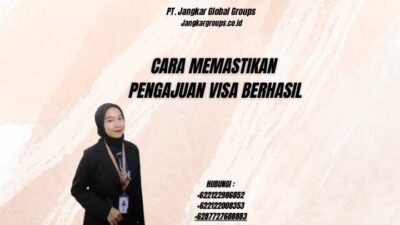 Cara Memastikan Pengajuan Visa Berhasil