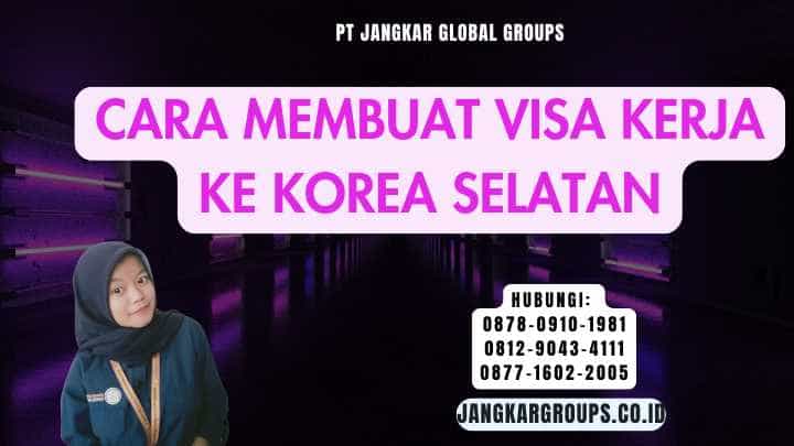 Cara Membuat Visa Kerja Ke Korea Selatan