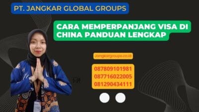 Cara Memperpanjang Visa Di China Panduan Lengkap