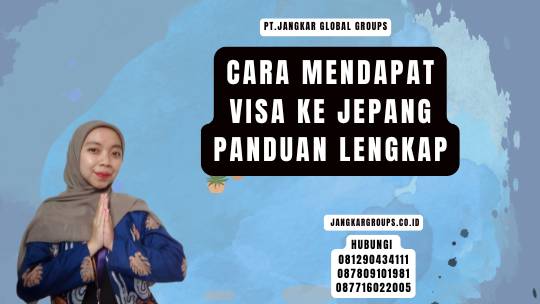 Cara Mendapat Visa Ke Jepang Panduan Lengkap