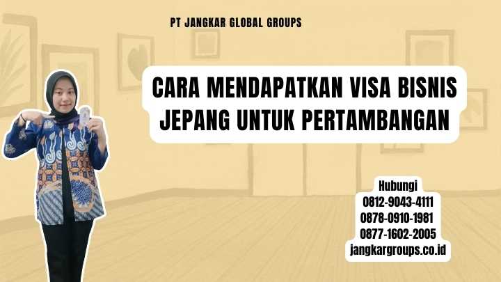 Cara Mendapatkan Visa Bisnis Jepang Untuk Pertambangan