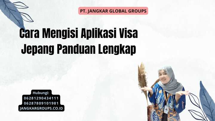 Cara Mengisi Aplikasi Visa Jepang Panduan Lengkap