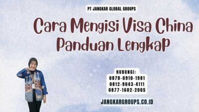 Cara Mengisi Visa China Panduan Lengkap