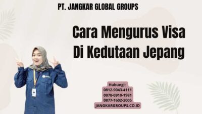 Cara Mengurus Visa Di Kedutaan Jepang