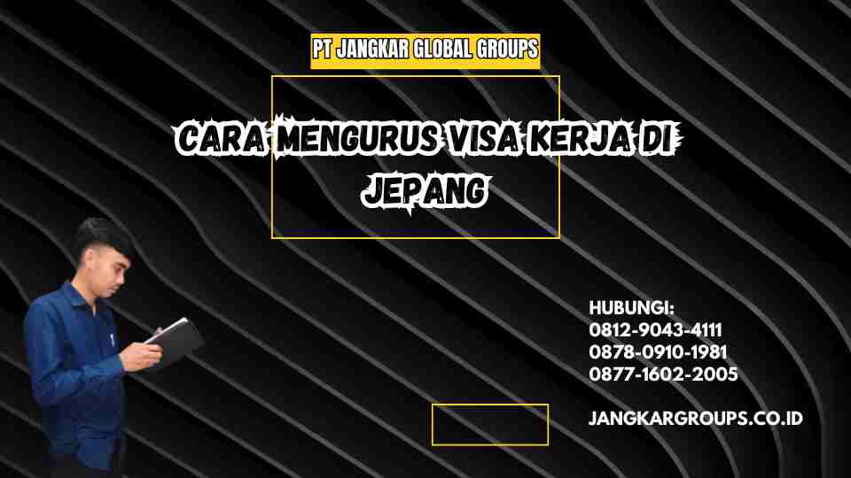 Cara Mengurus Visa Kerja Di Jepang