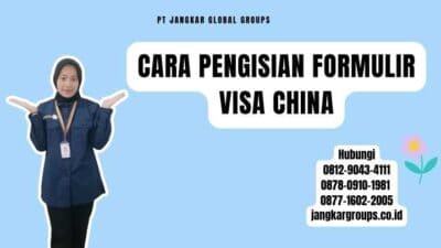 Cara Pengisian Formulir Visa China