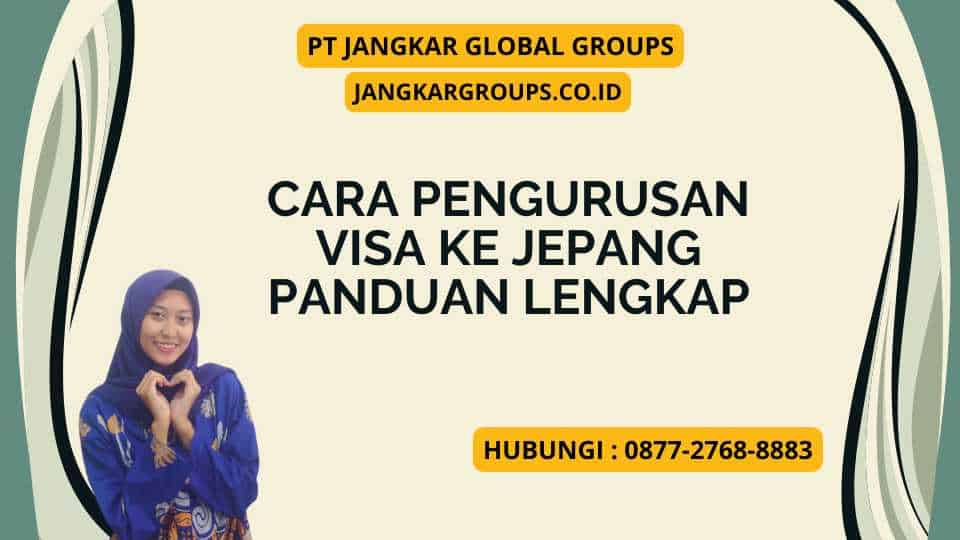 Cara Pengurusan Visa Ke Jepang Panduan Lengkap