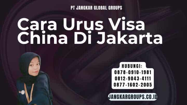 Cara Urus Visa China Di Jakarta