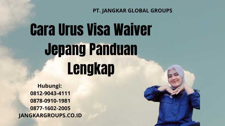 Cara Urus Visa Waiver Jepang Panduan Lengkap