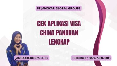 Cek Aplikasi Visa China Panduan Lengkap