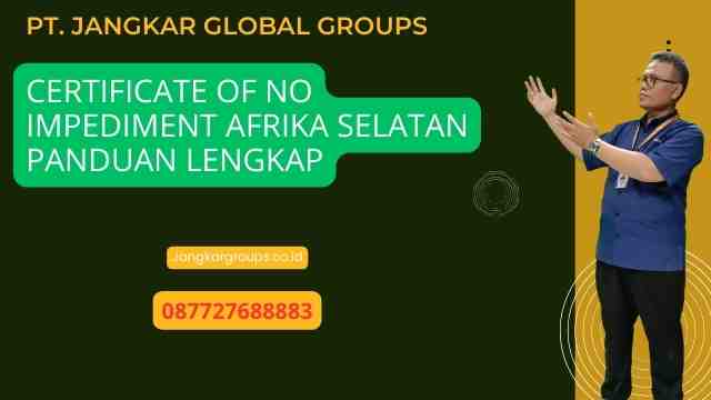 Certificate Of No Impediment Afrika Selatan Panduan Lengkap