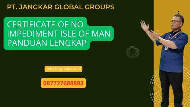 Certificate Of No Impediment Isle Of Man Panduan Lengkap