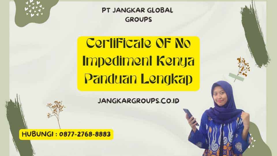 Certificate Of No Impediment Kenya Panduan Lengkap