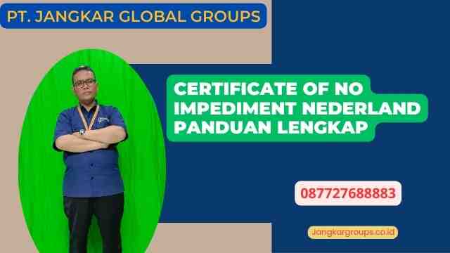 Certificate Of No Impediment Nederland Panduan Lengkap