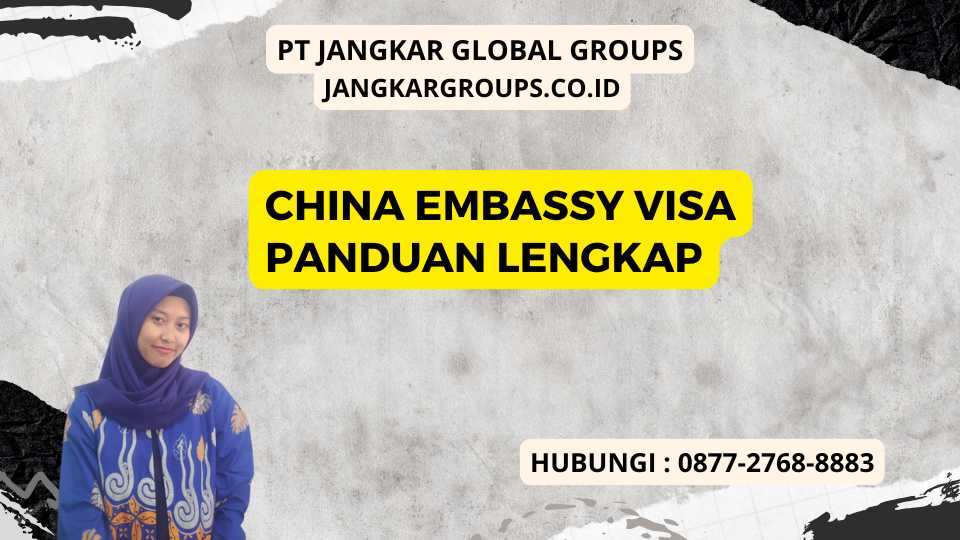 China Embassy Visa Panduan Lengkap